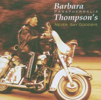 CD Barbara Thompson's Paraphernalia: Never Say Goodbye