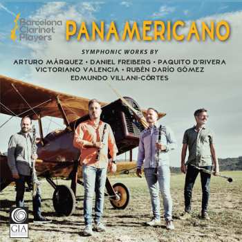 CD Barcelona Clarinet Players: PANAMERICANO - Symphonic Works By Arturo Márquez, Daniel Freiberg, Paquito D'Rivera, Victoriano Valencia, Rubén Darío Gómez y Edmundo Villani-Cortés