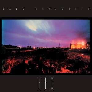 2LP Bark Psychosis: Hex