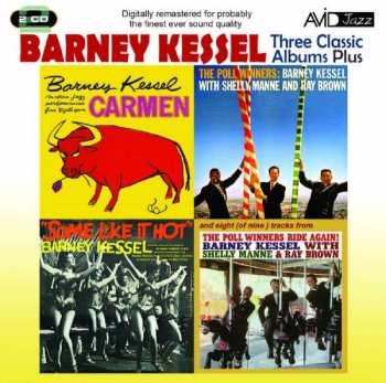 2CD Barney Kessel: Three Classic Albums Plus: Some Like It Hot / The Poll Winners / Carmen / The Poll Winners Ride Again!