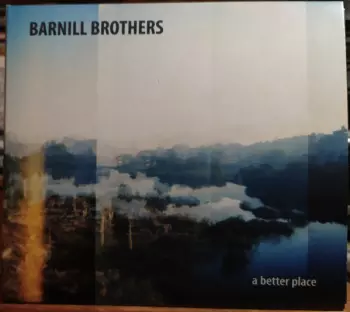 Barnill Brothers: A Better Place
