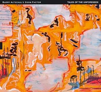 Album Barry Altschul's 3Dom Factor: Tales Of The Unforeseen