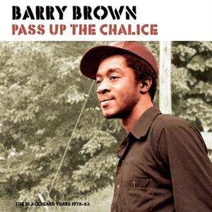 LP Barry Brown: Pass Up The Chalice