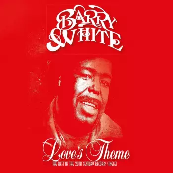 Barry White: Love's Theme (The Best Of The 20th Century Records Singles)