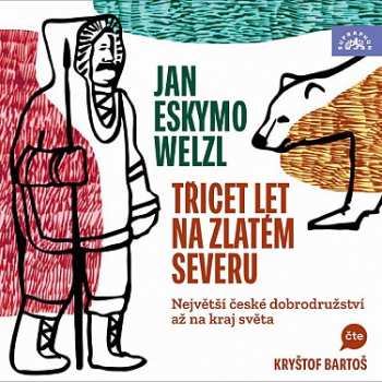 2CD Bartoš Kryštof: Welzl: Třicet Let Na Zlatém Severu
