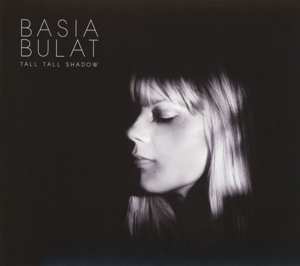 CD Basia Bulat: Tall Tall Shadow