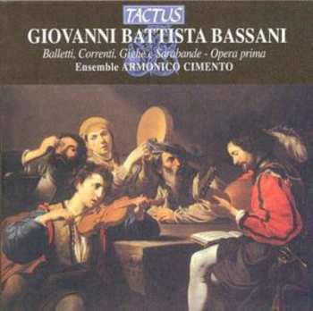 CD Bassani / Ghirotti / Ensemble Armonico Cimento: Balletti Correnti Gighe E Sarabande Op 1