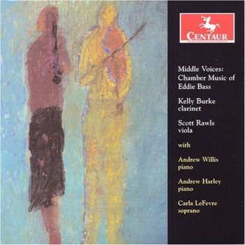 Album Bass,eddie / Burke,kelly / Rawls,scott: Middle Voice: Chamber Music