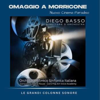 Album Basso,diego / Orchestra Ritmo Sinfonica Italiana: Omaggio A Morricone: Le Grandi Colonne Sonore