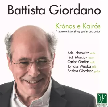 Battista Giordano: Krónos E Kairós - 7 Movements For String Quartet And Guitar