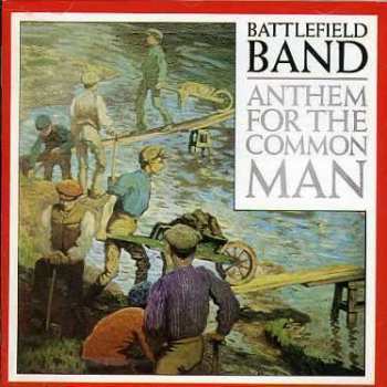 CD Battlefield Band: Anthem For The Common Man