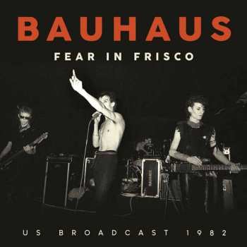 Album Bauhaus: Fear In Frisco