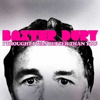 CD Baxter Dury: I Thought I Was Better Than You