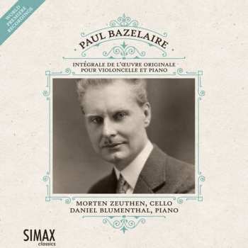 Album Bazelaire,p. / Zeuthen,morten / Blumenthal,daniel: Paul Bazelaire: Complete Works For Cello & Piano