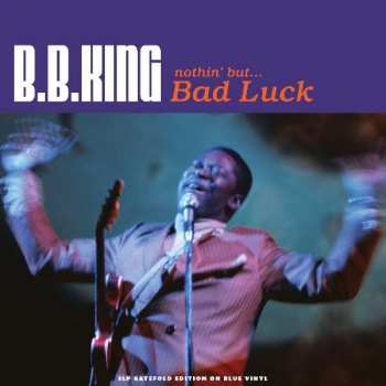 3LP B.B. King: Nothin' But... Bad Luck CLR