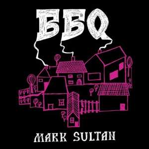 LP BBQ: Mark Sultan
