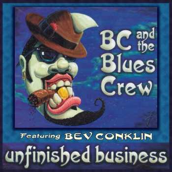 CD Bc & The Blues Crew & Bev Conklin: Unfinished Business