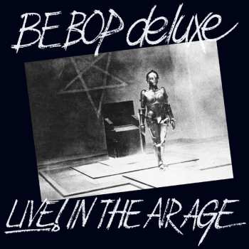 3CD Be Bop Deluxe: Live! In The Air Age
