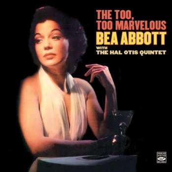CD Bea Abbott: The Too, Too Marvelous Bea Abbott