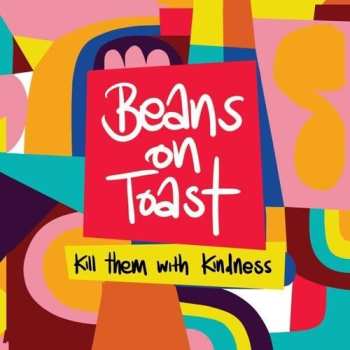 Album Beans On Toast: Kill Them With Kindness