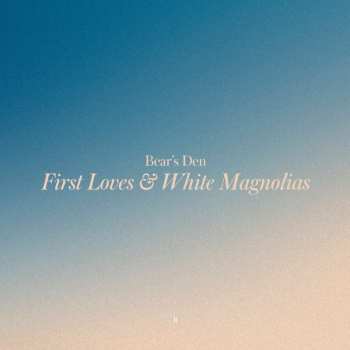LP Bear's Den: First Loves & White Magnolias (lp/yellow Vinyl)