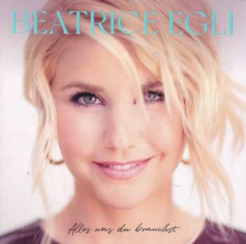 Album Beatrice Egli: Alles Was Du Brauchst 