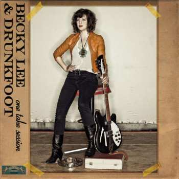 Album Becky Lee And Drunkfoot: One Take Session