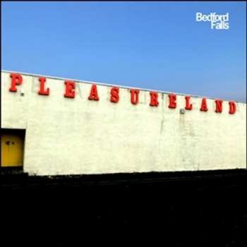 Album Bedford Falls: Pleasureland