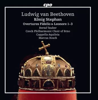 König Stephan; Overtures Fidelio & Leonore 1-3