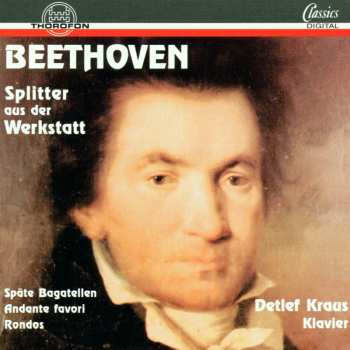 Album Ludwig van Beethoven: Splitter Aus Der Werkstatt. Späte Bagatellen, Andante Favori, Rondos