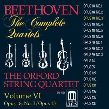 CD Ludwig van Beethoven: The Complete Quartets, Volume VI: Opus 18, No. 3 / Opus 131