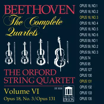 The Complete Quartets, Volume VI: Opus 18, No. 3 / Opus 131