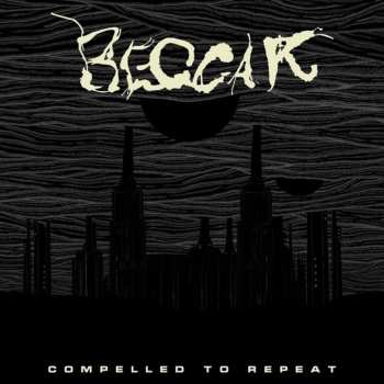 LP Beggar: Compelled To Repeat