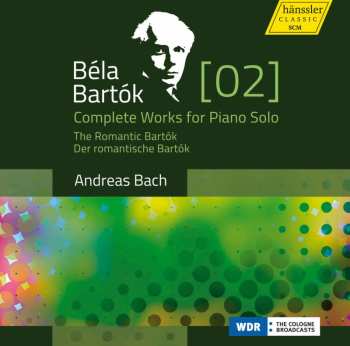 CD Béla Bartók: Complete Works For Piano Solo [2] - The Romantic Bartók