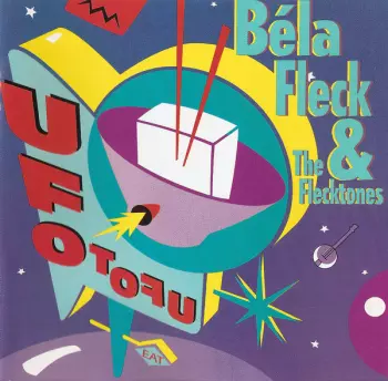 Béla Fleck & The Flecktones: UFO TOFU