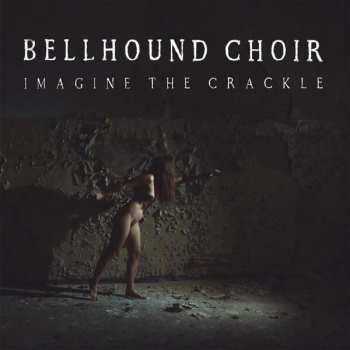 Album Bellhound Choir: Imagine the Crackle