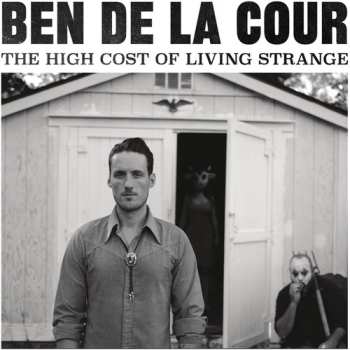 Album Ben de la Cour: The High Cost Of Living Strange