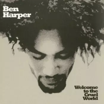 Ben Harper: Welcome To The Cruel World