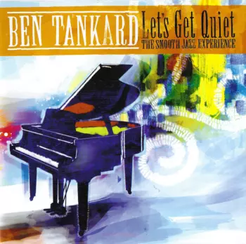Ben Tankard: Let's Get Quiet: The Smooth Jazz Experience
