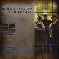CD Beňa & Ptaszek: Beňa & Ptaszek V Kriminále (Koncert Z Věznice Mírov)