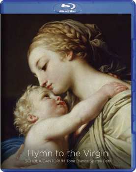 Blu-ray/SACD Schola Cantorum: Hymn To The Virgin