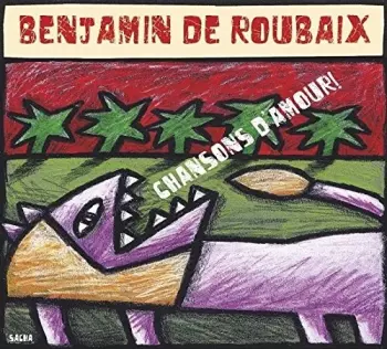 Benjamin De Roubaix: Chansons D'Amour!