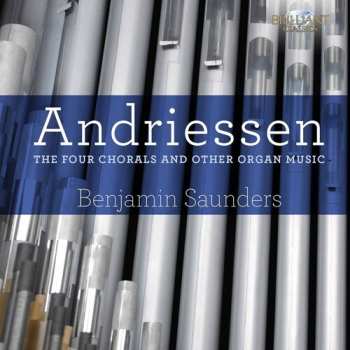Album Hendrik Andriessen: Andriessen: The Four Chorals And Other Organ Music