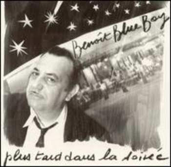 Album Benoit Blue Boy: Plus Tard Dans La Soirée