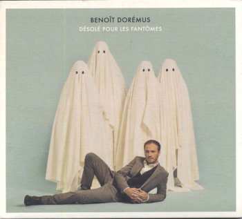 CD Benoît Dorémus: Désolé Pour Les Fantômes DIGI