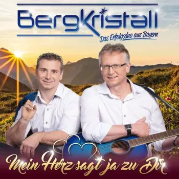Bergkristall: Mein Herz Sagt Ja Zu Dir