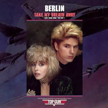 Album Berlin: Take My Breath Away (Love Theme From "Top Gun")