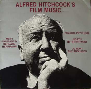 Album Bernard Herrmann: Alfred Hitchcock's Film Music: Psycho - Psychose / North By Northwest - La Mort Aux Trousses