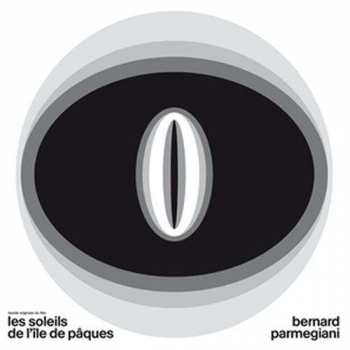 Album Bernard Parmegiani: Les Soleils De L'Île De Pâques | La Brûlure De Mille Soleils