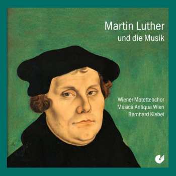 Album Musica Antiqua Wien: Martin Luther Und Die Muzik / Martin Luther And The Music